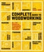 Complete Guide to Woodworking: All the Essential Techniques and Skills You Need by Chris Tribe