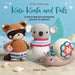 Kate Koala and Pals: 10 Sweet and Easy Amigurumi Designs to Crochet by Femke Vindevogel
