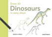 Draw 30: Dinosaurs: In Easy Steps by Dandi Palmer