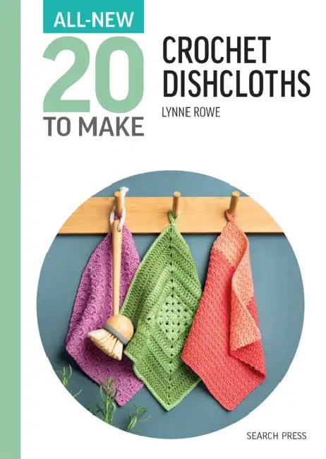 All-New Twenty to Make: Crochet Dishcloths by Lynne Rowe