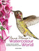 Anna Mason's Watercolour World: Create Vibrant, Realistic Paintings Inspired by Nature by Anna Mason