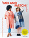The Mix and Match Sewing Book: Flexible, fun and satisfying sewing projects using simple shapes by Amy Gonzales