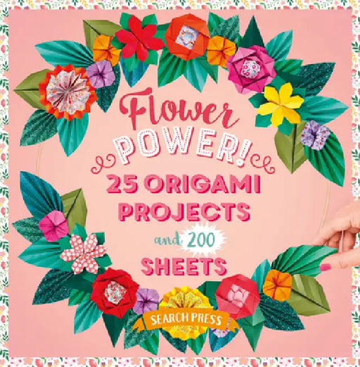 Flower Power!: 25 Origami Projects and 200 Sheets by Joséphine Cormier