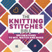 The Knitting Stitches Bible: 100 Swatches to Mix, Match and Make by Marabout Collectif