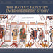 The Bayeux Tapestry Embroiderers' Story by Jan Messent
