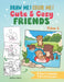 Draw Me! Color Me!: Cute & Cozy Friends: In Simple Steps by Yishan Li