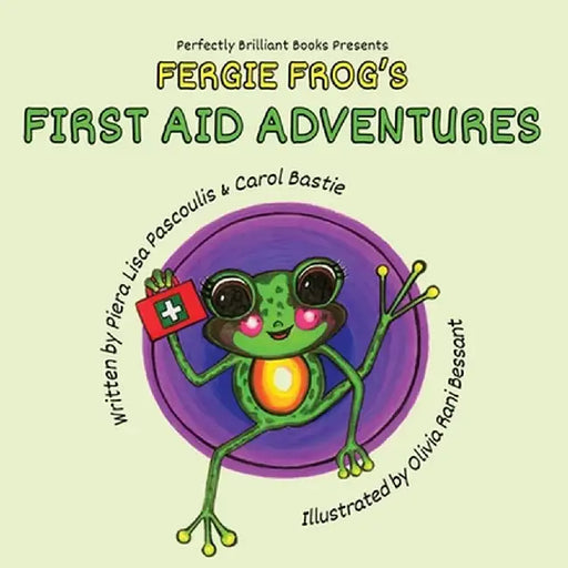 Fergie Frog's First Aid Adventures by Piera Lisa Pascoulis