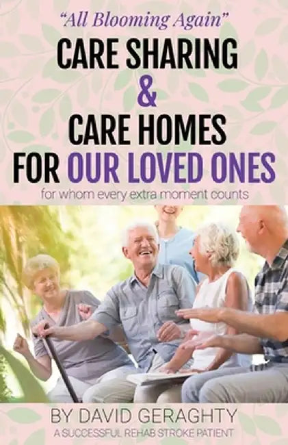Care Sharing & Care Homes for Our Loved Ones: Adult to Infant in 90 Seconds by David Geraghty