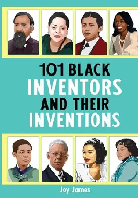 101 Black Inventors and their Inventions by Joy James