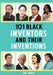 101 Black Inventors and their Inventions by Joy James