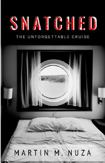 Snatched: The Unforgettable Cruise by Martin M. Nuza