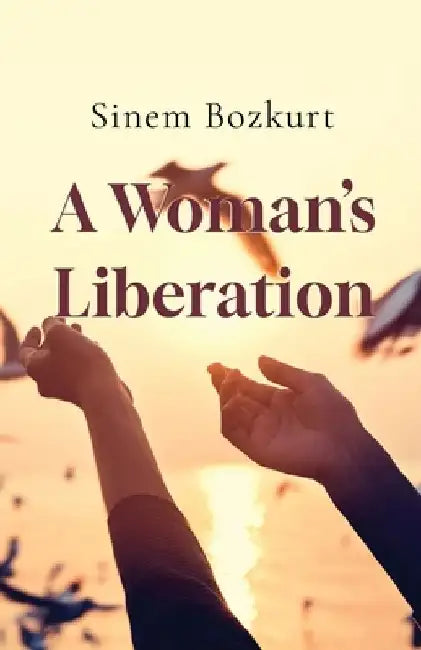 A Woman's Liberation by Sinem Bozkurt