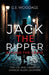 Jack the Ripper - Beyond the Grave: The Life and Crimes of Charles Allen Lechmere by G. E. Woodage
