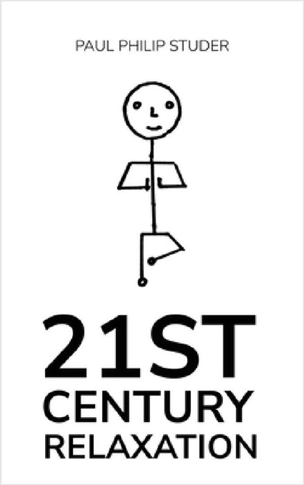 21st Century Relaxation by Paul Philip Studer