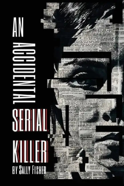An Accidental Serial Killer by Sally Fisher