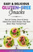 Easy & Delicious Gluten-Free Snacks: Tasty & Creamy, Sweet & Savory Gluten-Free Snack Recipes That Taste Better Than "Normal Food" by Kira Novac
