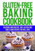 Gluten-Free Baking Cookbook: Delicious and Healthy, 100% Gluten-Free Cake & Bake Recipes You Will Love by Kira Novac