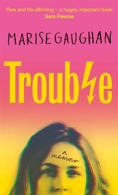 Trouble: A memoir by Marise Gaughan