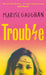 Trouble: A memoir by Marise Gaughan