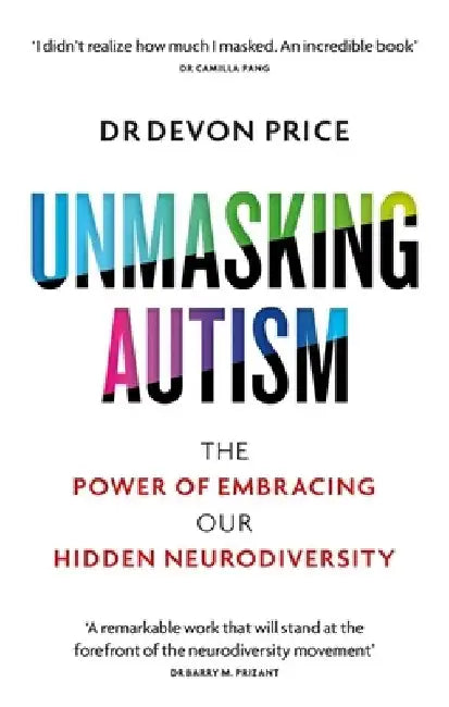 Unmasking Autism by Devon Price