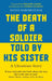 The Death of a Soldier Told by His Sister by Olesya Khromeychuk