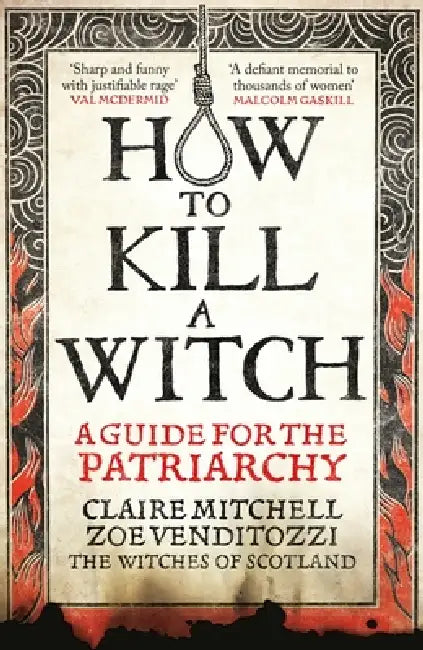 HOW TO KILL A WITCH: A Guide For The Patriarchy by Claire Mitchell