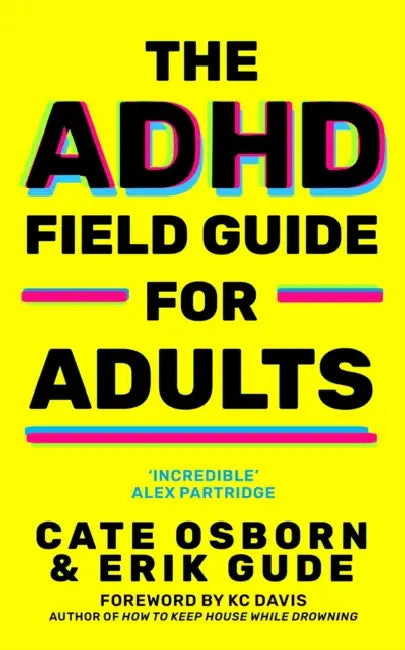 The ADHD Field Guide for Adults by Erik Gude