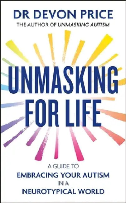 Unmasking for Life by Devon Price