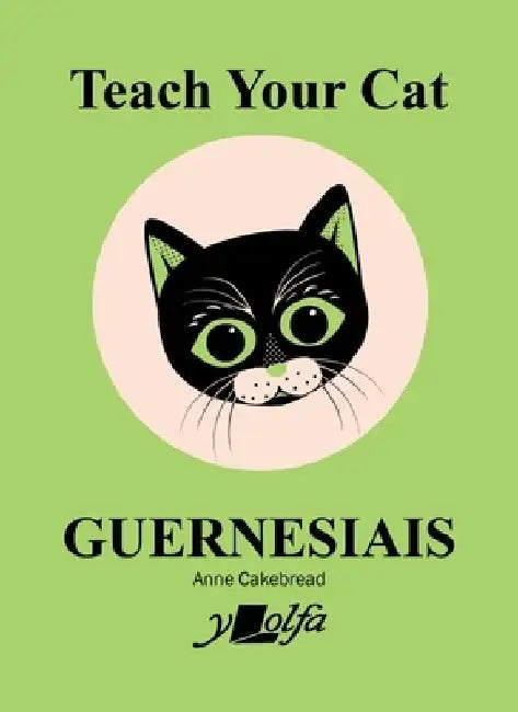 Teach Your Cat Guernesiais by Anne Cakebread