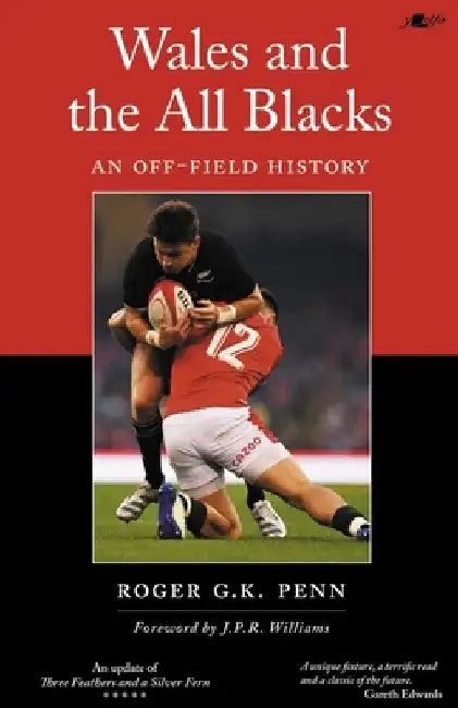 Wales and the All Blacks: An Off-Field History by Roger G. K. Penn