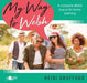 My Way to Welsh: A Complete Welsh Course for Home Learning by Heini Gruffudd