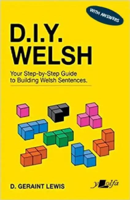 D.I.Y. Welsh with Answers: Your Step-By-Step Guide to Building Welsh Sentences by D. Geraint Lewis