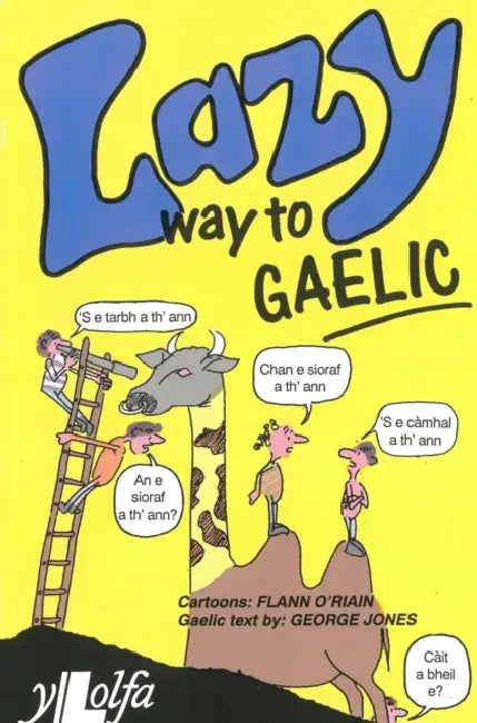 Lazy Way to Gaelic: Absorb the Basics of Scots Gaelic Without Really Trying! by George Jones, Flann O'Riain