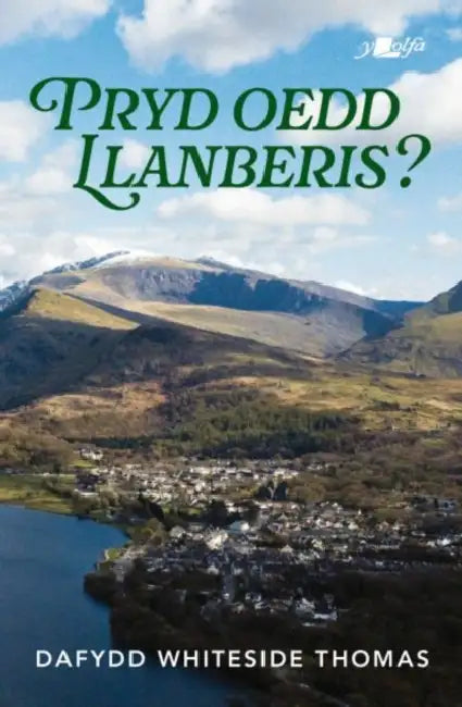 Pryd oedd Llanberis? by Dafydd Whiteside Thomas