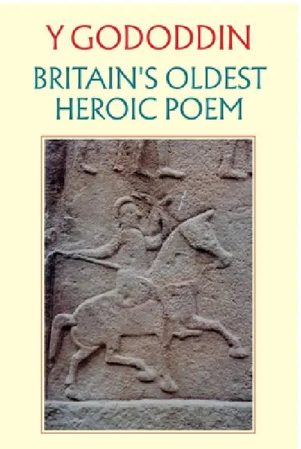 Y Gododdin: Britain's Oldest Heroic Poem by A. O. H. Jarman