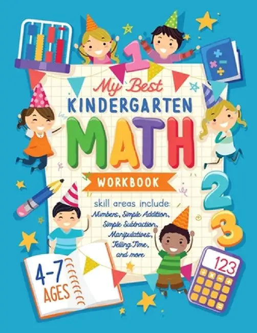 My Best Kindergarten Math Workbook: Kindergarten and 1st Grade Workbook Age 5-7 - Learning The Numbers And Basic Math. Tracing Practice Book - Additio by Future Kid Press