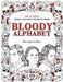 Bloody Alphabet: The Scariest Serial Killers Coloring Book. A True Crime Adult Gift - Full of Famous Murderers. For Adults Only. by Brian Berry