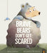 Brave Bears Don't Get Scared by Suzy Senior