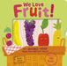 We Love Fruit! by Becky Davies