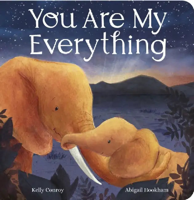 You Are My Everything by Kelly Conroy