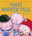 Three Horrid Pigs by Liz Pichon