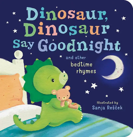 Dinosaur, Dinosaur, Say Good Night: And Other Bedtime Rhymes by Tiger Tales