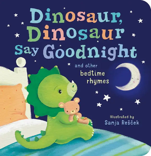 Dinosaur, Dinosaur, Say Good Night: And Other Bedtime Rhymes by Tiger Tales