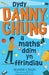 Dydy Danny Chung a Maths Ddim yn Ffrindiau by Maise Chan