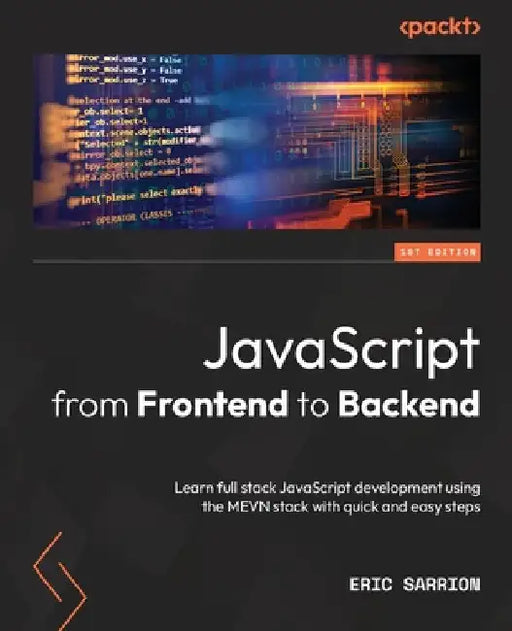 JavaScript from Frontend to Backend: Learn full stack JavaScript development using the MEVN stack with quick and easy steps by Eric Sarrion