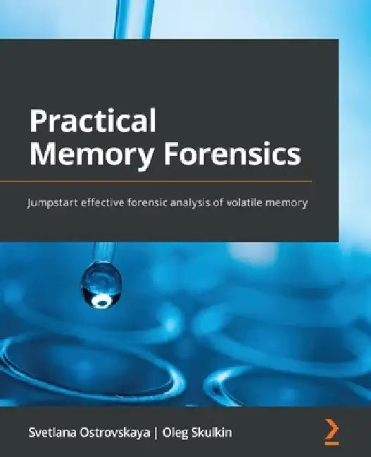 Practical Memory Forensics: Jumpstart effective forensic analysis of volatile memory by Svetlana Ostrovskaya