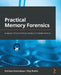 Practical Memory Forensics: Jumpstart effective forensic analysis of volatile memory by Svetlana Ostrovskaya