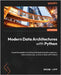 Modern Data Architectures with Python: A practical guide to building and deploying data pipelines, data warehouses, and data lakes with Python by Lipp, Brian