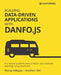 Building Data-Driven Applications with Danfo.js: A practical guide to data analysis and machine learning using JavaScript by Rising Odegua