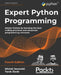 Expert Python Programming - Fourth Edition: Master Python by learning the best coding practices and advanced programming concepts by Michal Jaworski